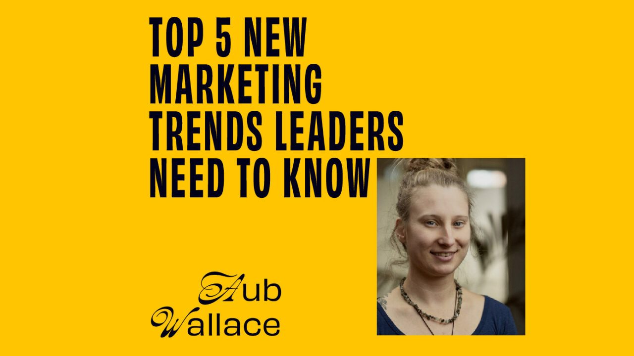 Aub Wallace On The Top 5 New Marketing Trends Leaders Need To Know featured image