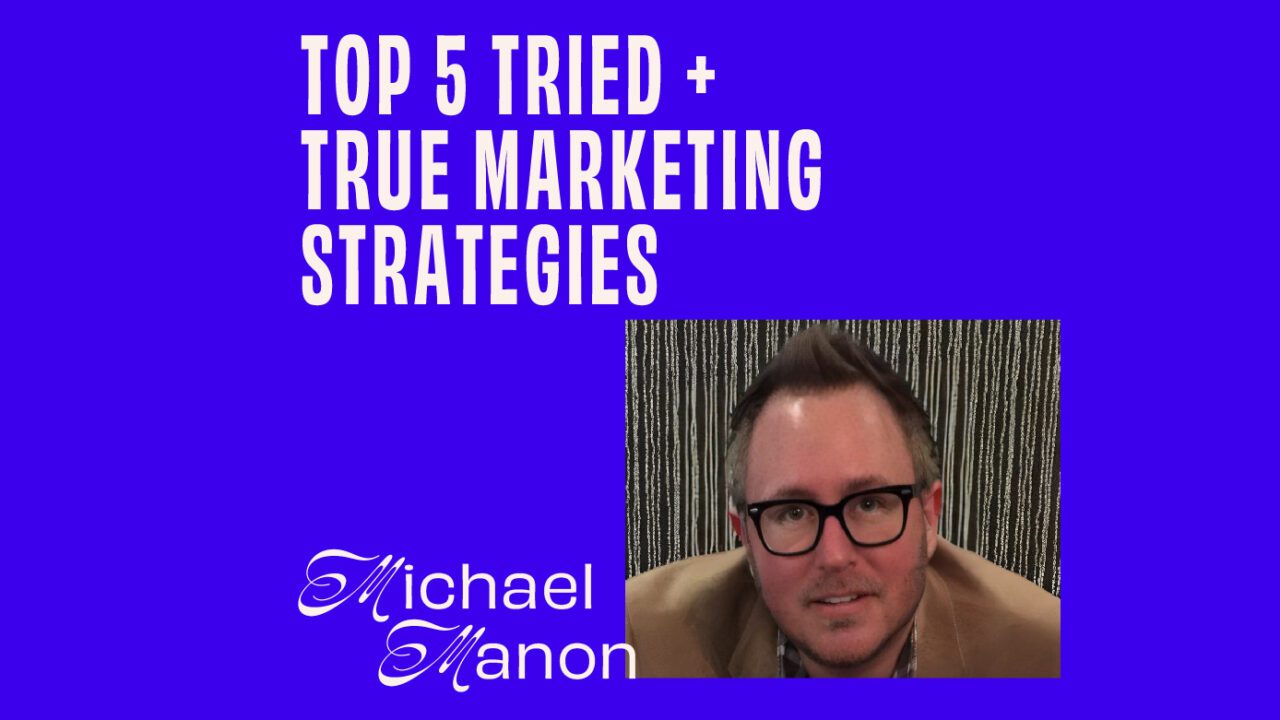 Interview with Michael Manon On His Top 5 Tried + True Marketing Strategies featured image