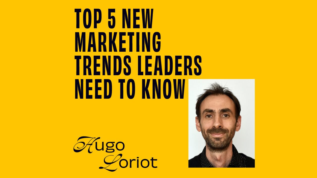 CMO - Interview - Hugo Loriot On The Top 5 New Marketing Trends Leaders Need To Know Feature Image