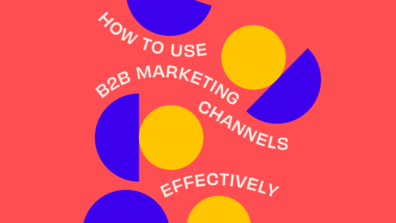 how to use b2b marketing channels effectively featured image